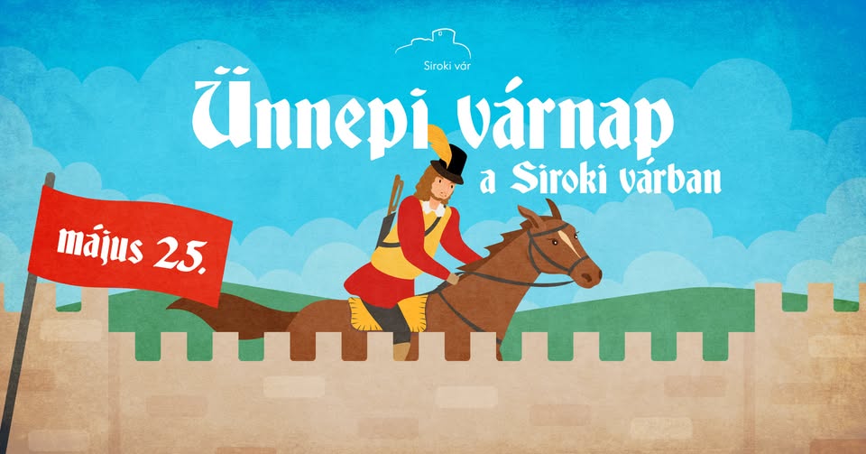 Május 25. Ünnepi várnap a Siroki várban