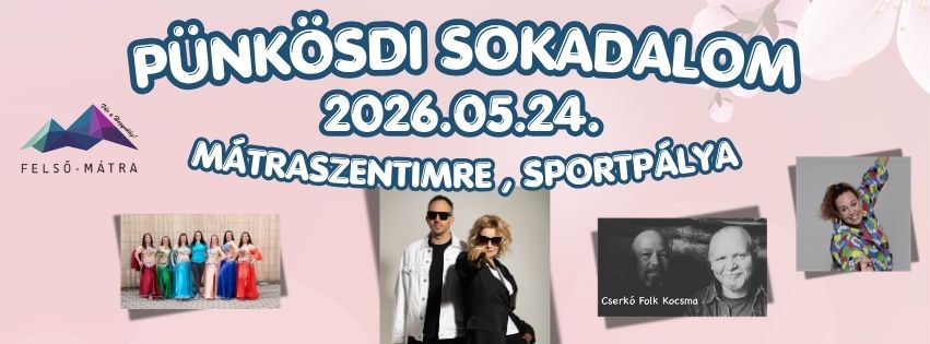 2026. május 24. Pünkösdi sokadalom Mátraszentimrén