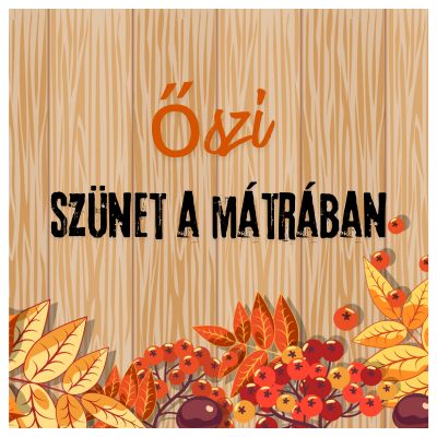 Őszi szünet a Mátrában!